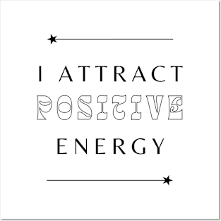 I Attract Positive Energy Posters and Art